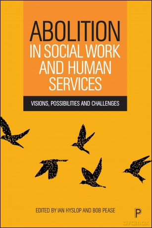 Abolition in Social Work and Human Services: Visions, Possibilities and Challenges - Ian Kelvin Hyslop [KSIĄŻKA]