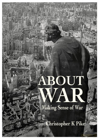 ABOUT WAR: Making Sense of War - Christopher K Pike [KSIĄŻKA]
