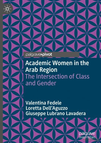 Academic Women in the Arab Region: The Intersection of Class and Gender - Valentina Fedele [KSIĄŻKA]