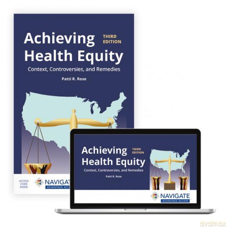 Achieving Health Equity: Context, Controversies, and Remedies: Context, Controversies, and Solutions - Patti R. Rose [KSIĄŻKA]