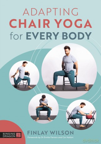 Adapting Chair Yoga for Every Body - Finlay Wilson [KSIĄŻKA]