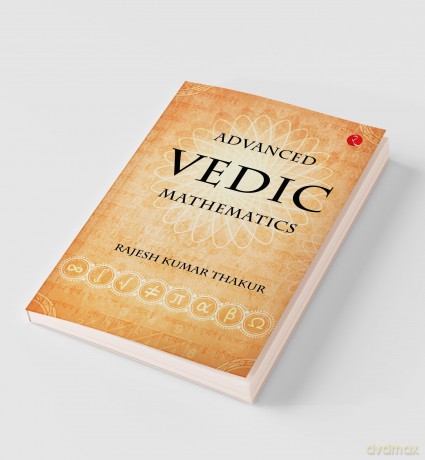 Advanced Vedic Mathematics - Rajesh Kumar Thakur [KSIĄŻKA]