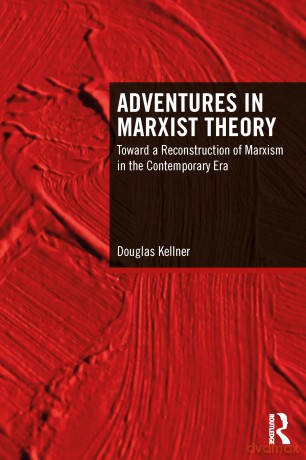 Adventures in Marxist Theory: Toward a Reconstruction of Marxism in the Contemporary Era - Douglas Kellner [KSIĄŻKA]