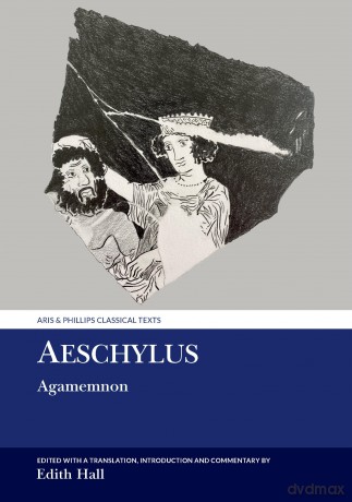 Aeschylus: Agamemnon - Edith Hall [KSIĄŻKA]