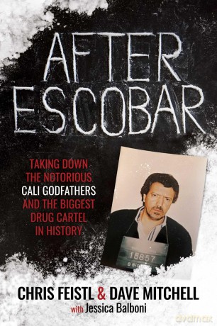 After Escobar: Taking Down the Notorious Cali Godfathers and the Biggest Drug Cartel in History - Chris Feistl [KSIĄŻKA]