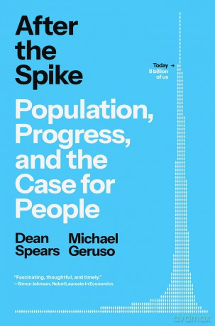 After the Spike: Population, Progress, and the Case for People - Dean Spears [KSIĄŻKA]