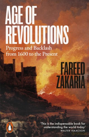 Age of Revolutions: Progress and Backlash from 1600 to the Present - Fareed Zakaria [KSIĄŻKA]