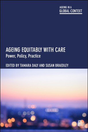 Ageing Equitably with Care: Power, Policy, Practice - Tamara Daly [KSIĄŻKA]