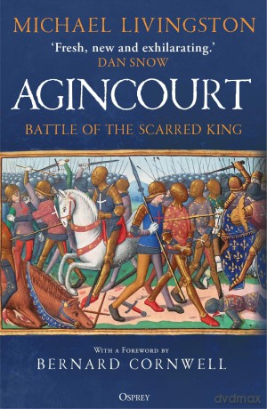 Agincourt: Battle of the Scarred King - Dr Michael Livingston [KSIĄŻKA]