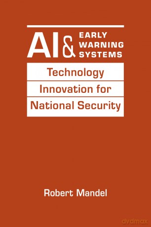 AI and Early Warning Systems: Technology Innovation for National Security - Robert Mandel [KSIĄŻKA]