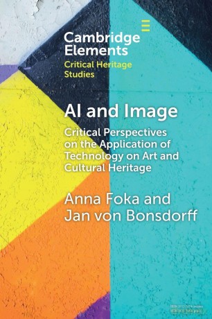 AI and Image: Critical Perspectives on the Application of Technology on Art and Cultural Heritage - Anna Foka [KSIĄŻKA]