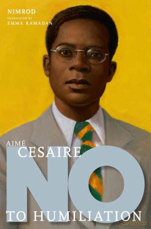 Aime Cesaire: No to Humailiation: No to Humiliation - Nimrod [KSIĄŻKA]