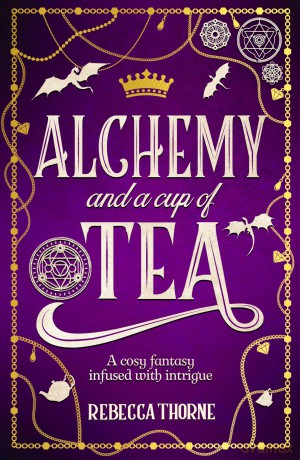 Alchemy and a Cup of Tea: A cosy fantasy brewed with magic and romance: 4 - Rebecca Thorne [KSIĄŻKA]
