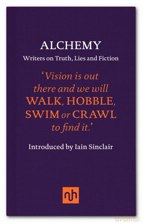 Alchemy: Writers on Truth, Lies and Fiction - Introduction by Iain Sinclair [KSIĄŻKA]