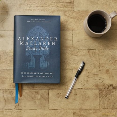 Alexander Maclaren Study Bible: Encouragement and Insights for a Christ-Centered Life - Thomas Nelson [KSIĄŻKA]