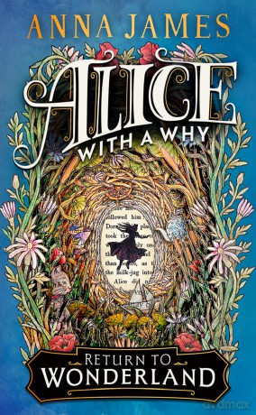 Alice With a Why: New for 2025, an enchanting illustrated story for children, inspired by the classic tale of Alice's Adventures in Wonderland - Anna James [KSIĄŻKA]