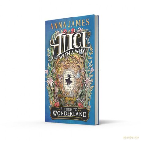 Alice With a Why: New for 2025, an enchanting illustrated story for children, inspired by the classic tale of Alice's Adventures in Wonderland - Anna James [KSIĄŻKA]
