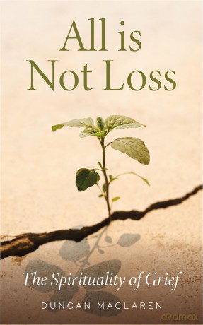 All Is Not Loss: The Spirituality of Grief - Duncan MacLaren [KSIĄŻKA]