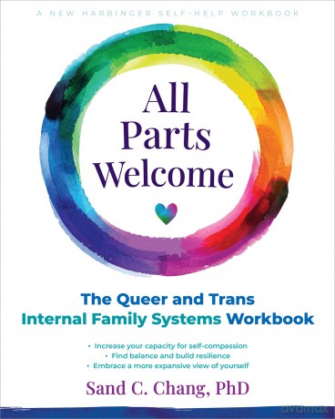 All Parts Welcome: The Queer and Trans Internal Family Systems Workbook - Sand C Chang [KSIĄŻKA]