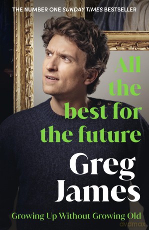 All the Best for the Future: Growing Up Without Growing Old - Greg James [KSIĄŻKA]