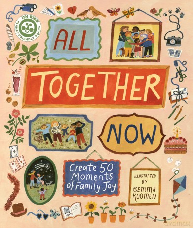 All Together Now: Create 50 Moments of Family Joy - Hannah Dove [KSIĄŻKA]