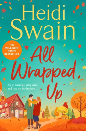 All Wrapped Up: The brand-new uplifting and completely heart-warming seasonal romance from the Sunday Times bestseller. - Heidi Swain [KSIĄŻKA]