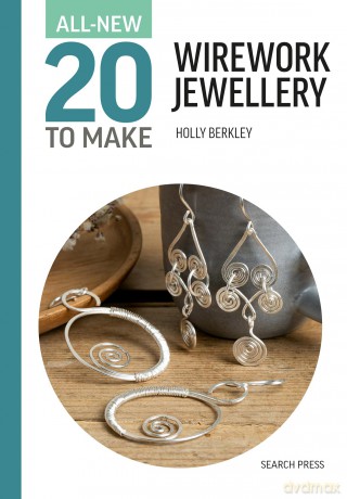 All-New Twenty to Make: Wirework Jewellery - Holly Berkley [KSIĄŻKA]