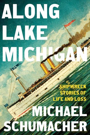 Along Lake Michigan: Shipwreck Stories of Life and Loss - Michael Schumacher [KSIĄŻKA]