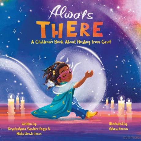 Always There: A Children's Book about Healing from Grief - Krystaelynne Sanders Diggs [KSIĄŻKA]