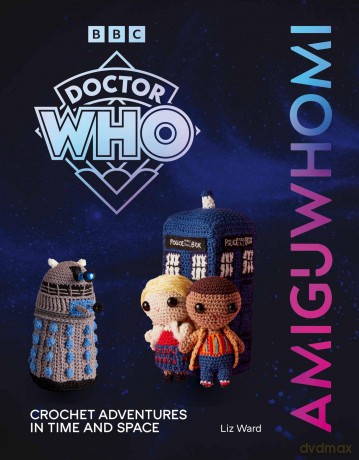 AmiguWHOmi: Crochet Adventures in Time and Space - Liz Ward [KSIĄŻKA]