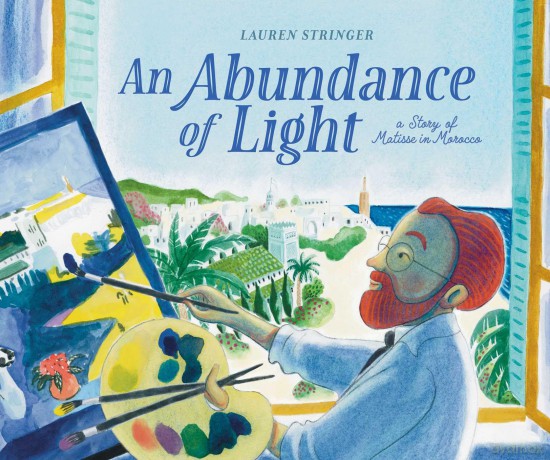 An Abundance of Light: A Story of Matisse in Morocco - Lauren Stringer [KSIĄŻKA]