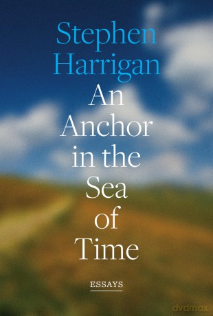An Anchor in the Sea of Time: Essays - Stephen Harrigan [KSIĄŻKA]