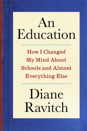 An Education: How I Changed My Mind About Schools and Almost Everything Else - Diane Ravitch [KSIĄŻKA]
