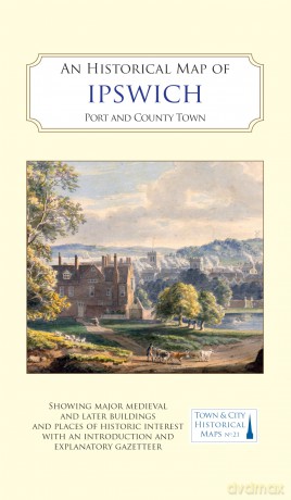 An Historical Map of Ipswich: Port and County Town - Keith Wade [KSIĄŻKA]