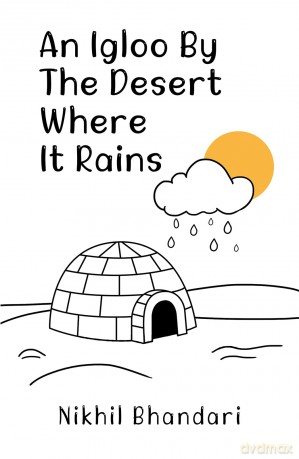 An Igloo by the Desert Where It Rains - Nikhil Bhandari [KSIĄŻKA]