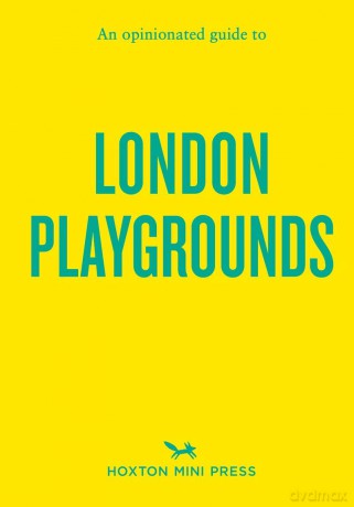 An Opinionated Guide to London Playgrounds - Emmy Watts [KSIĄŻKA]