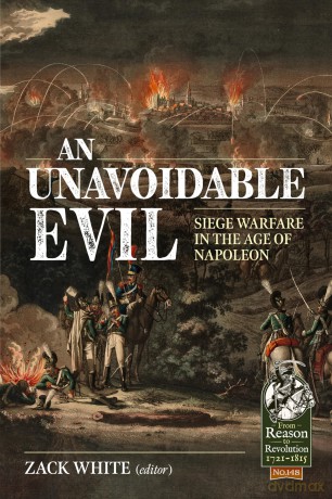 An Unavoidable Evil: Siege Warfare in the Age of Napoleon - Zack White [KSIĄŻKA]