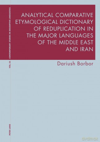 Analytical Comparative Etymological Dictionary of Reduplication in the Major Languages of the Middle East and Iran: 55 - Dariush Borbor [KSIĄŻKA]