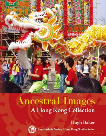 Ancestral Images: A Hong Kong Collection - Hugh Baker [KSIĄŻKA]