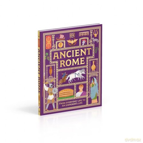 Ancient Rome: From Everyday Life to An Emperor's Life - DK [KSIĄŻKA]