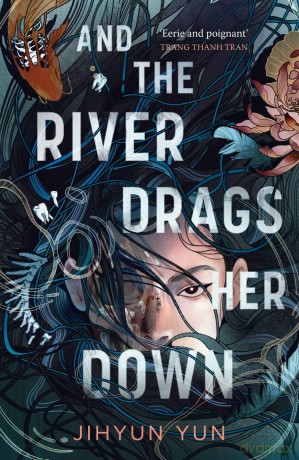 And the River Drags Her Down - Jihyun Yun [KSIĄŻKA]