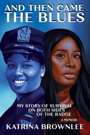 And Then Came The Blues: My Story Of Survival And My Rise In The NYPD - Katrina Brownlee [KSIĄŻKA]