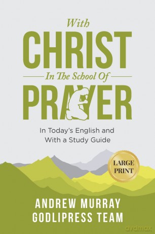 Andrew Murray With Christ In The School Of Prayer: In Today's English and with a Study Guide - Godlipress Team [KSIĄŻKA]