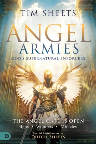 Angel Armies: God's Supernatural Enforcers: The Angel Gate is Open: Signs, Wonders, and Miracles - Tim Sheets [KSIĄŻKA]