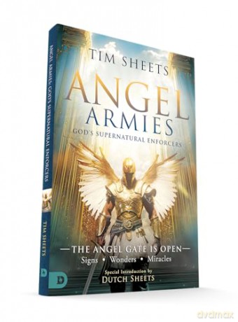 Angel Armies: God's Supernatural Enforcers: The Angel Gate is Open: Signs, Wonders, and Miracles - Tim Sheets [KSIĄŻKA]