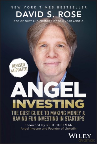 Angel Investing: The Gust Guide to Making Money and Having Fun Investing in Startups - David S. Rose [KSIĄŻKA]