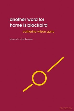 Another word for home is blackbird - Catherine Wilson Garry [KSIĄŻKA]