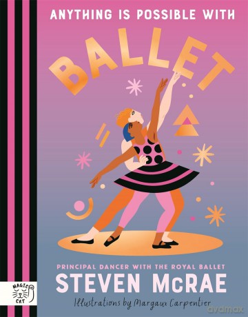 Anything is Possible with Ballet - Steven McRae [KSIĄŻKA]