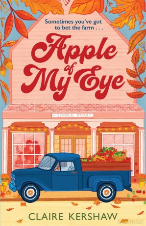 Apple of My Eye: The perfect rivals-to-lovers romance for pumpkin spice season - Claire Kershaw [KSIĄŻKA]