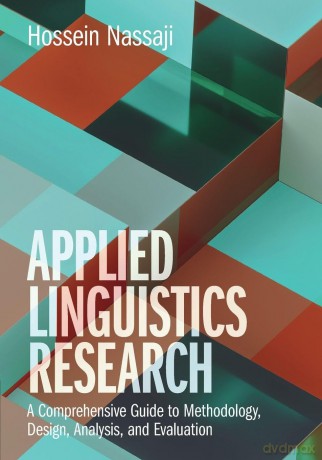 Applied Linguistics Research: A Comprehensive Guide to Methodology, Design, Analysis, and Evaluation - Hossein Nassaji [KSIĄŻKA]